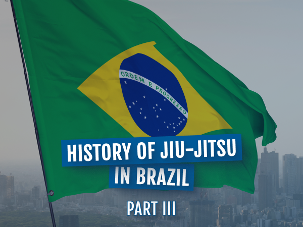 History of Jiu-Jitsu in Brazil – Part III